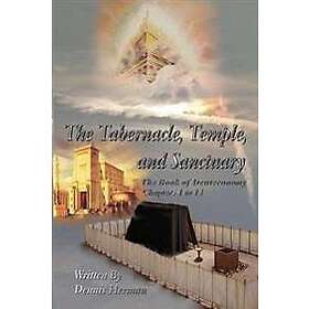 The Tabernacle, Temple, and Sanctuary: The Book of Deuteronomy Chapters 1 to 13