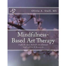 Mindfulness-Based Art Therapy Eight Session Manual: For Clinical Application and