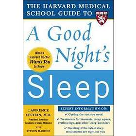 The Harvard Medical School Guide to a Good Night's Sleep