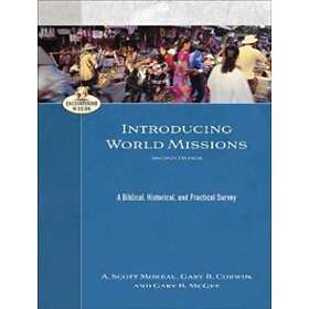 Introducing World Missions – A Biblical, Historical, and Practical Survey