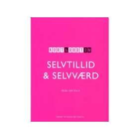 Kort & godt om SELVTILLID & SELVVÆRD