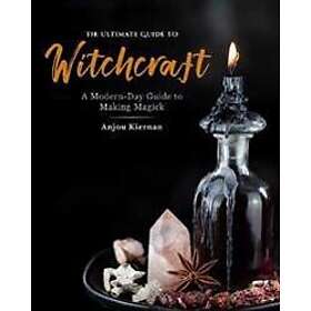 The Ultimate Guide to Witchcraft