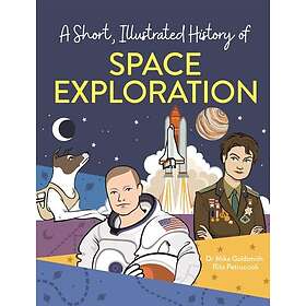 Short, Illustrated History of... Space Exploration