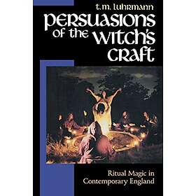 Persuasions of the Witch's Craft: Ritual Magic in Contemporary England