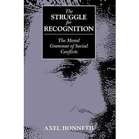 Struggle for Recognition – The Moral Grammar of Social Conflicts