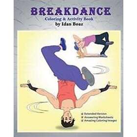Breakdance: Coloring & Activity Book (Extended): A Wonderful Introduction to This Acrobatic Streetdance.