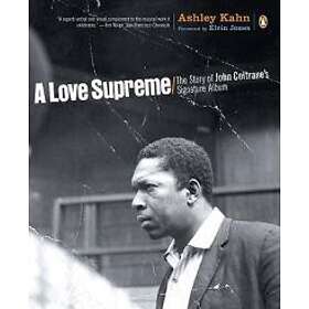 A Love Supreme: The Story of John Coltrane's Signature Album
