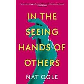 In the Seeing Hands of Others