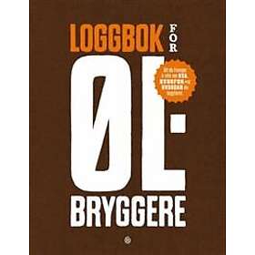 Loggbok For ølbryggere : Alt Du Trenger å Vite Om Hva, Hvorfor Og ...