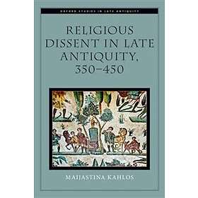Religious Dissent in Late Antiquity, 350-450