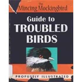 Guide To Troubled Birds