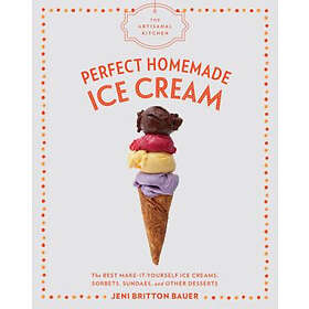 The The Artisanal Kitchen: Perfect Homemade Ice Cream
