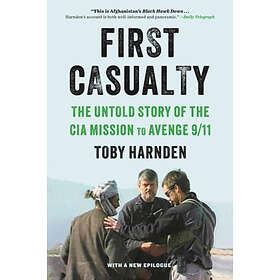 First Casualty: The Untold Story of the CIA Mission to Avenge 9/11