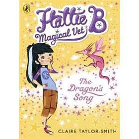 Hattie B, Magical Vet: The Dragon's Song (Book 1)