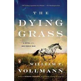 The Dying Grass: A Novel of the Nez Perce War