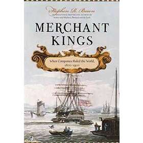 Merchant Kings: When Companies Ruled the World, 1600--1900