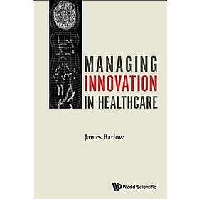 Managing Innovation In Healthcare