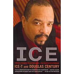 Ice: A Memoir of Gangster Life and Redemption-From South Central to Hollywood