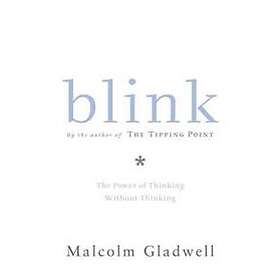 Blink: The Power of Thinking Without Thinking