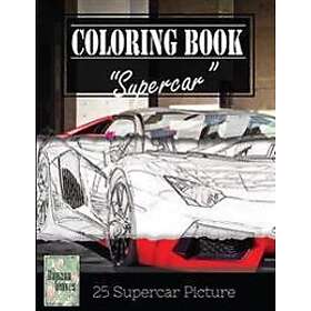 Supercar Modern Model Greyscale Photo Adult Coloring Book, Mind Relaxation Stress Relief: Just Added Color to Release Your Stress and Power 
