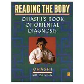 Reading the Body: Ohashi's Book of Oriental Diagnosis