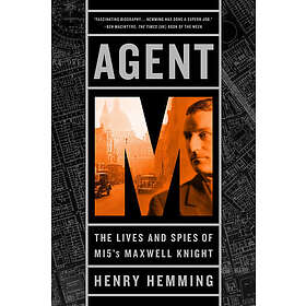 Agent M: The Lives and Spies of Mi5's Maxwell Knight