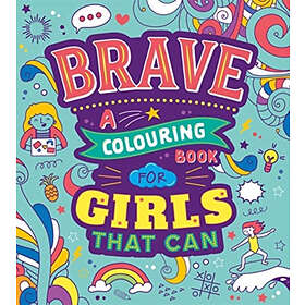 Brave: A Colouring Book for Girls That Can