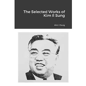 The Selected Works of Kim Il Sung