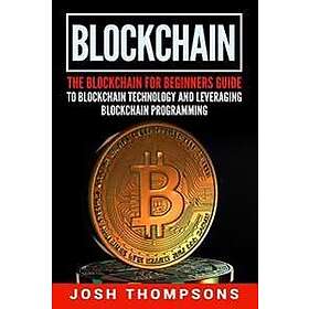 Blockchain: The Blockchain for Beginners Guide to Blockchain Technology and Leve