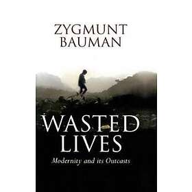 Wasted Lives: Modernity and its Outcasts