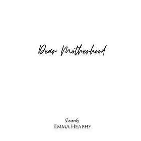 Dear Motherhood