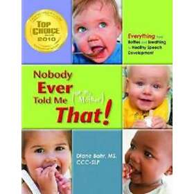 Nobody Ever Told Me (Or My Mother) That!