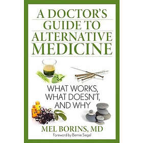 A Doctor's Guide to Alternative Medicine