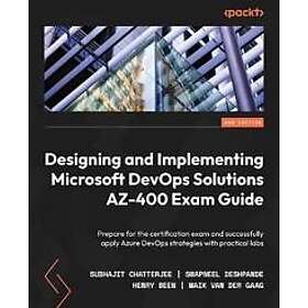 Designing and Implementing Microsoft DevOps Solutions AZ-400 Exam Guide