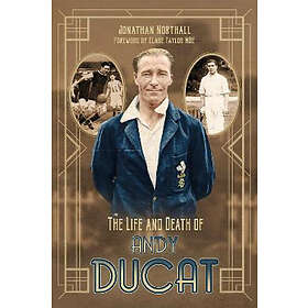 The Life and Death of Andy Ducat