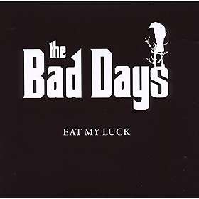 The Bad Days Eat My Luck CD