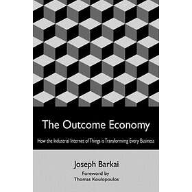 Joseph Barkai: The Outcome Economy: How the Industrial Internet of Things is Transforming Every Business