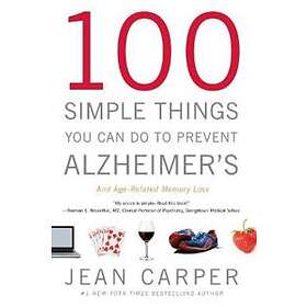 Jean Carper: 100 Simple Things You Can Do To Prevent Alzheimer's And Age-Related Memory Loss