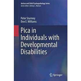 Peter Sturmey, Don E Williams: Pica in Individuals with Developmental Disabiliti