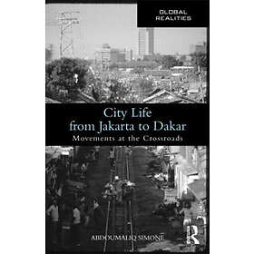 AbdouMaliq Simone: City Life from Jakarta to Dakar