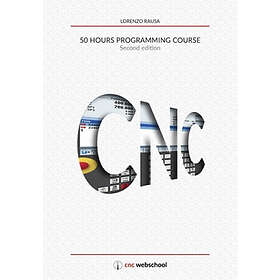 Lorenzo Rausa: CNC 50 Hour Programming Course