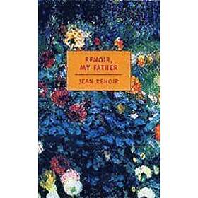 Dorothy Weaver, Jean Renoir, Randolph Weaver, Robert L Herbert: Renoir, My Fathe