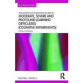 Michael Farrell: The Effective Teacher's Guide to Moderate, Severe and Profound 