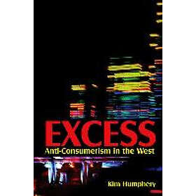 K Humphrey: Excess Anti-consumerism in the West