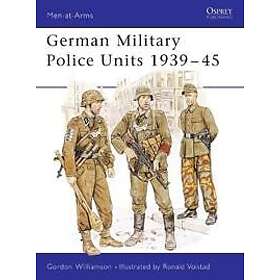 Gordon Williamson: German Military Police Units 1939-45