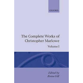 Christopher Marlowe: The Complete Works of Christopher Marlowe: Volume I: All Ovids Elegies, Lucans First Booke, Dido Queene Carthage, Hero 