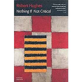 Robert Hughes: Nothing If Not Critical
