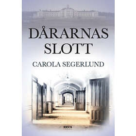 Carola Segerlund: Dårarnas slott
