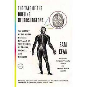 Sam Kean: Tale Of The Dueling Neurosurgeons