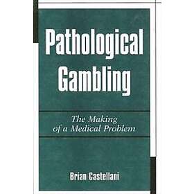 Brian Castellani: Pathological Gambling